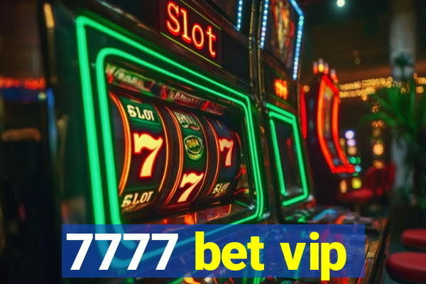 7777 bet vip